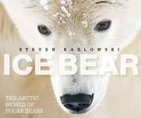 Ice Bear: The Arctic World of Polar Bears