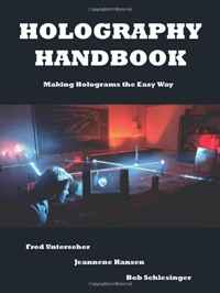 Holography Handbook: Making Holograms the Easy Way