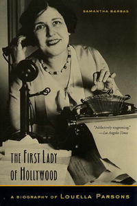 The First Lady of Hollywood: A Biography of Louella Parsons