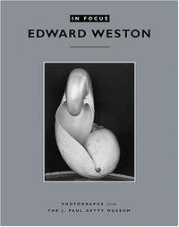 In Focus: Edward Weston: Photographs From the J. Paul Getty Museum