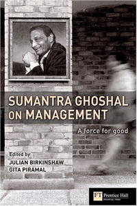 Sumantra Ghoshal on Management: A Force for Good