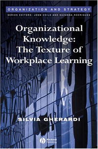 Organizations Knowledge: The Texture of Workplace Learning (Organization and Strategy)