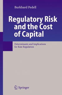 Regulatory Risk and the Cost of Capital: Determinants and Implications for Rate Regulation