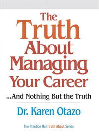 The Truth About Managing Your Career: ...and Nothing But the Truth (Truth About)