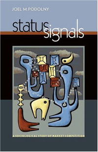 Status Signals: A Sociological Study of Market Competition