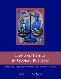 Law and Ethics in Global Business Integrating Corporate Governance into Business Decisions