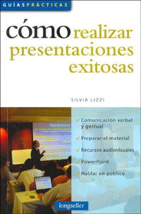 Como Realizar Presentaciones Exitosas / How to Carry Out a Successful Presentation (Guias Practicas / Practical Guides)