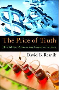 The Price of Truth: How Money Affects the Norms of Science (Practical and Professional Ethics)