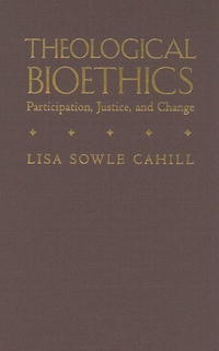 Theological Bioethics: Participation, Justice, And Change (Moral Traditions Series)