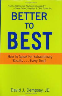 Better to Best: How to Speak for Extraordinary Results... Every Time!