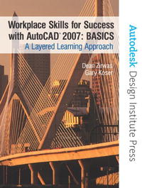 Workplace Skills for Success with AutoCAD(R) 2007 - BASICS: A Layered Learning Approach