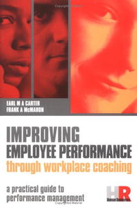 Improving Employee Performance Through Workplace Coaching: A Practical Guide to Performance Management