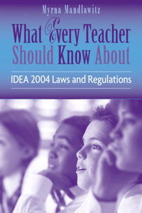 What Every Teacher Should Know About IDEA 2004 Laws & Regulations (What Every Teacher Should Know About... (WETSKA Series))