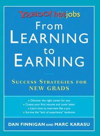 From Learning to Earning: Yahoo! HotJobs Success Strategies for New Grads (HotJobs Career Advisors)