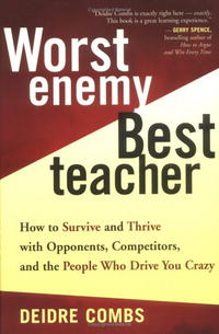 Worst Enemy, Best Teacher : How to Survive and Thrive with Opponents, Competitors, and the People Who Drive You Crazy