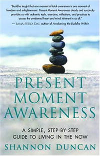 Present Moment Awareness: A Simple, Step-by-Step Guide to Living in the Now