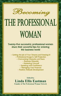 Becoming the Professional Woman (The Professional Woman Network)