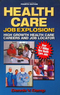 Health Care Job Explosion: High Growth Health Care Careers and Job Locator