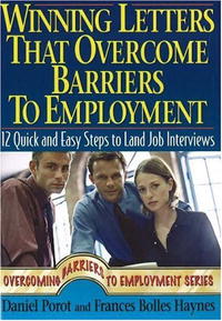 Winning Letters that Overcome Barriers to Employment: 12 Quick and Easy Steps to Land Job Interviews