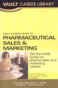 Vault Career Guide to Pharmaceuticals Sales (Vault Career Guide to Pharmaceuticals Sales & Marketing)