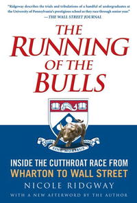 The Running of the Bulls: Inside the Cutthroat Race from Wharton to Wall Street