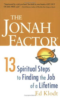 The Jonah Factor: 13 Spiritual Steps to Finding the Job of a Lifetime