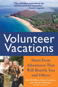 Volunteer Vacations: Short-Term Adventures That Will Benefit You and Others (Volunteer Vacations)