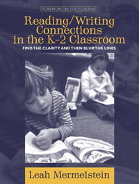 Reading/Writing Connections in the K-2 Classroom: Find the Clarity and Then Blur the Lines