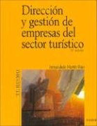 Direccion y gestion de empresas del sector turistico / Direction and Management of Toursim Sector Businesses (Economia Y Empresa / Economy and Business)