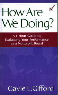 How Are We Doing?: A 1-hour Guide To Evaluating Your Performance As A Nonprofit Board