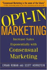 OPT-IN MARKETING : How the Breakthrough Process of Consensual