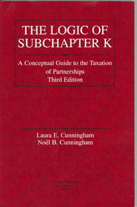 Logic of Subchapter K: A Conceptual Guide to Taxation of Partnerships (American Casebook Series)