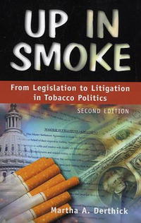 Up In Smoke: From Legislation To Litigation In Tobacco Politics