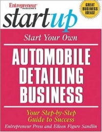 Start Your Own Automobile Detailing Business (Start Your Own . . .)