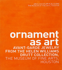 Ornament as Art: Avant-Garde Jewelry from the Helen Williams Drutt Collection