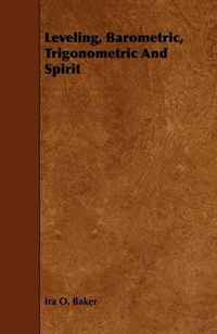 Leveling, Barometric, Trigonometric And Spirit