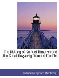 The History of Samuel Titmarsh and the Great Hoggarty Diamond Etc. Etc