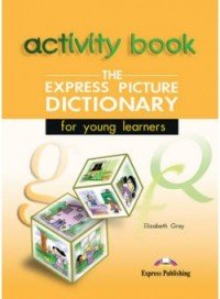 The Express Picture Dictionary for Young Learners: Activity Book