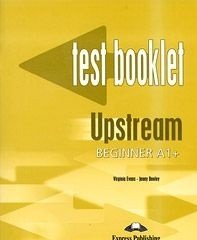 Upstream: Beginner A1+: Test Booklet