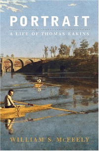 Portrait: A Life of Thomas Eakins