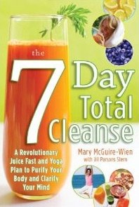 The Seven-Day Total Cleanse: A Revolutionary New Juice Fast and Yoga Plan to Purify Your Body and Clarify the Mind