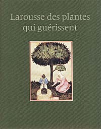 Larousse des plantes qui guerissent