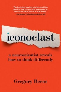 Iconoclast: A Neuroscientist Reveals How to Think Differently