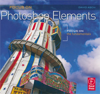 Focus On Photoshop Elements: Focus on the Fundamentals