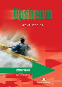 Upstream: Advanced C1: Teacher's Book