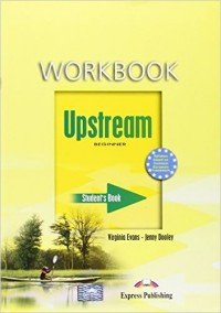 Upstream Beginner A1+: Workbook: Student's Book