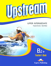 Upstream: Upper Intermediate B2+: Teacher's Book