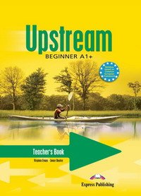 Upstream Beginner A1+: Teacher's Book