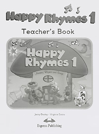 Happy Rhymes 1: Nursery Rhymes and Songs: Teacher's Book