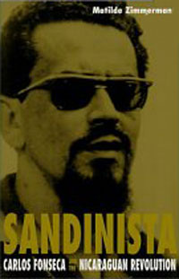 Sandinista: Carlos Fonseca and the Nicaraguan Revolution